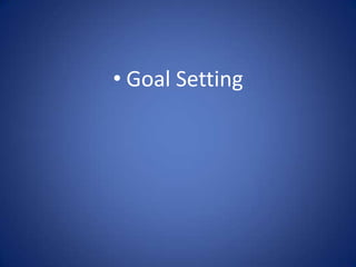 • Goal Setting

 