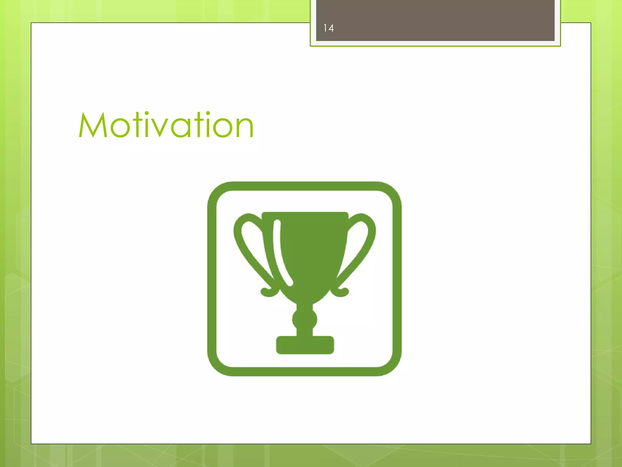 Motivation 
14  