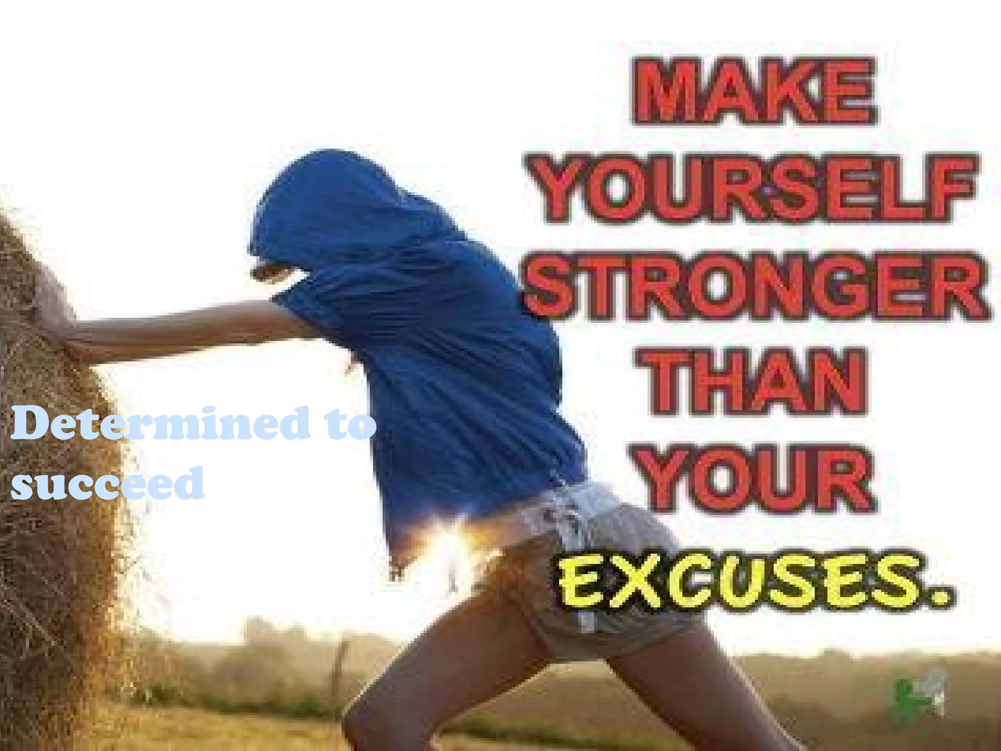 Determined to
succeed..
 