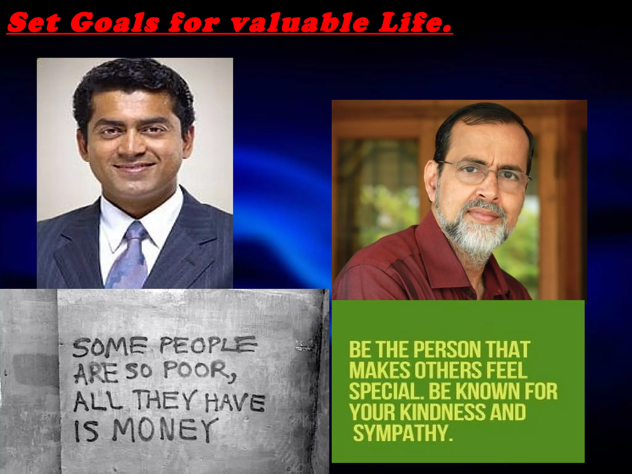 Set Goals for valuable Life.
 