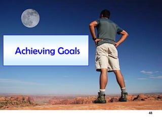 48
Achieving Goals
 