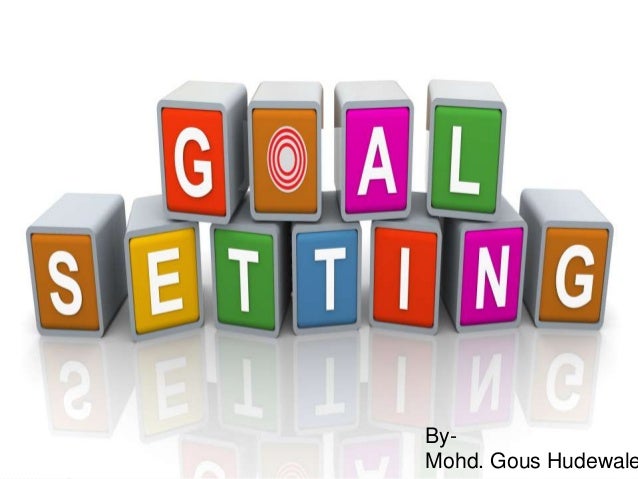 PPT on Goal Setting PPT on Goal Setting