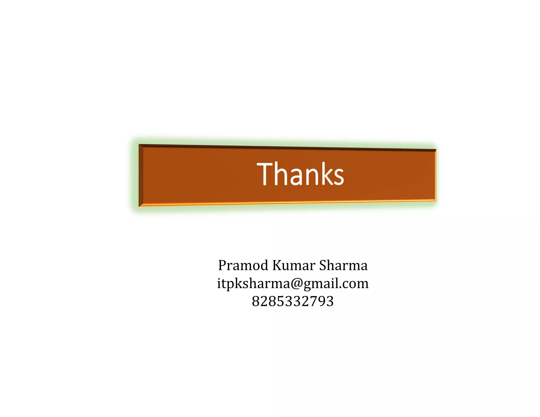 Pramod Kumar Sharma
itpksharma@gmail.com
8285332793
 