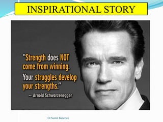 INSPIRATIONAL STORY
Dr Sumit Banerjee
 