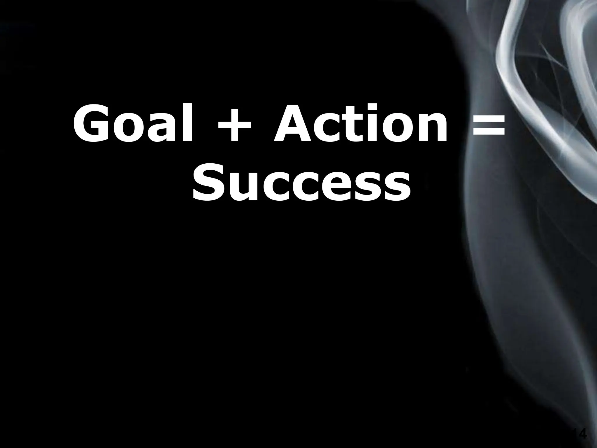 Page 14
Goal + Action =
Success
 