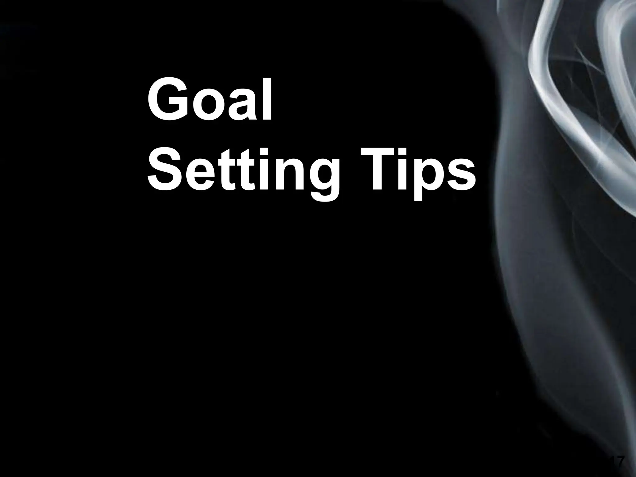 Page 17
Goal
Setting Tips
 