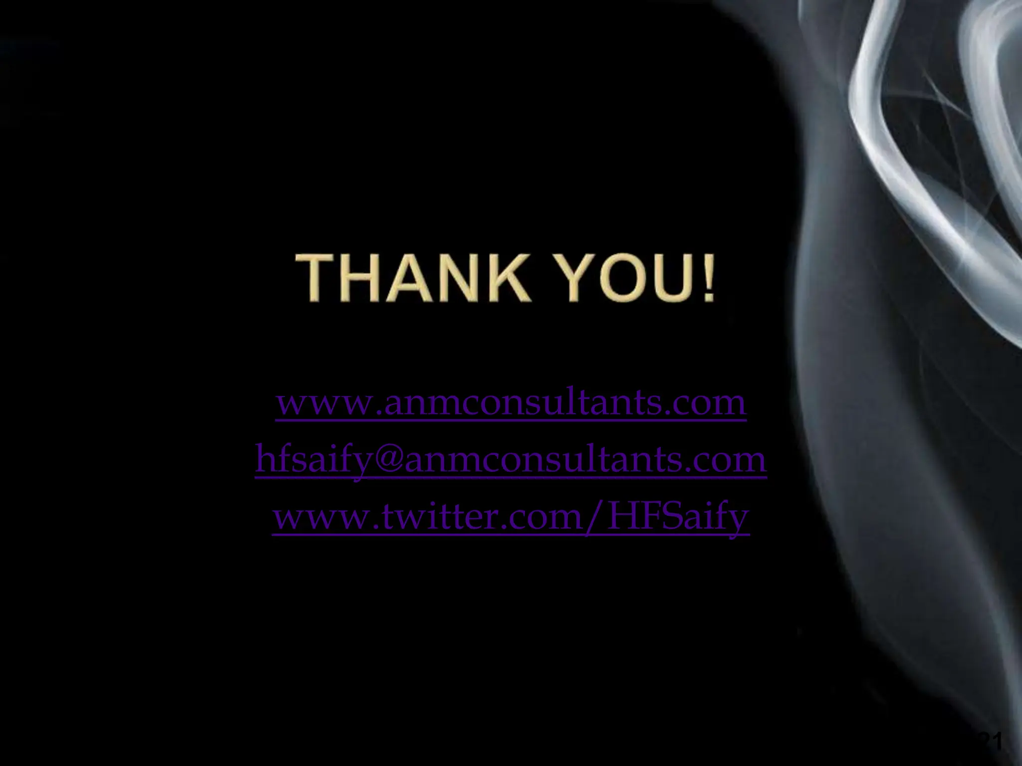 Page 21
www.anmconsultants.com
hfsaify@anmconsultants.com
www.twitter.com/HFSaify
 