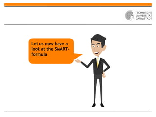 Let us now have a
look at the SMART-
formula
 