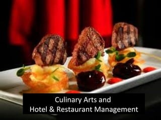 Culinary Arts and
Hotel & Restaurant Management
 