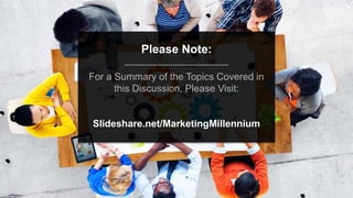 speaktme.com
Please Note:
For a Summary of the Topics Covered in
this Discussion, Please Visit:
Slideshare.net/MarketingMillennium