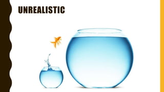 UNREALISTIC
 