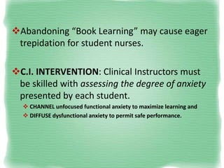 Abandoning “Book Learning” may cause eager
trepidation for student nurses.
C.I. INTERVENTION: Clinical Instructors must
...
