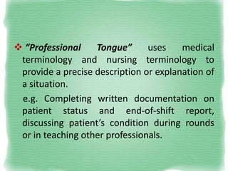C.I. INTERVENTION: Developing the
professional tongue can be enhanced by
insisting on its use in student reports to staff...