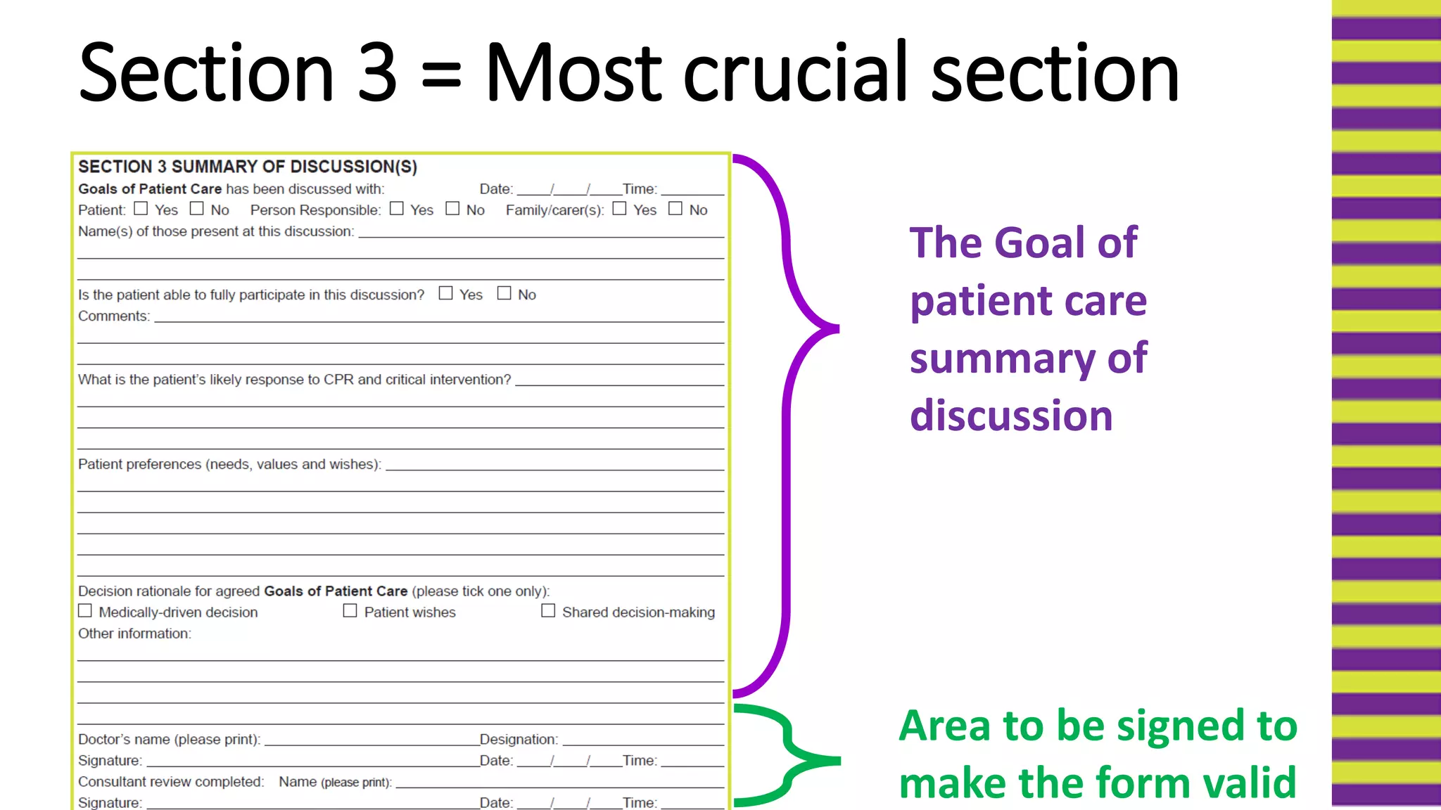 Section 3 = Most crucial section
The Goal of
patient care
summary of
discussion
Area to be signed to
make the form valid
 
