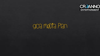 GOA Media plan
visit us www.organizedoutdoor.com
 