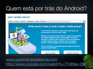 Mercado Mobile no Mundo
Para cada nascimento,
quase 2 aparelhos Android
são vendidos
No segundo trimestre de
2013, 79% dos
dispositivos móveis
vendidos foram Androids
31% só da Samsung, mais do que o dobro dos iPhones

Fontes:
www.lukew.com/ff/entry.asp?1506
http://www.gartner.com/newsroom/id/2573415
12

 