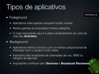 Android 1.0
HTC Dream (ou T-Mobile G1)
23 de setembro de 2008

API nível 1
Suporte a câmera
Apps do Google (calendar,
maps, youtube, search, talk,
sync)
Suporte Wi-Fi e bluetooth
Webkit browser

29

 