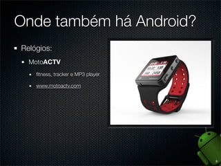 Ementa
1. Introdução ao Android
2. Ambiente de desenvolvimento
3. Conceitos básicos
4. Application, Activities e Fragments
5. Intents e Broadcast Receivers
6. Views e Layout Managers

2

 