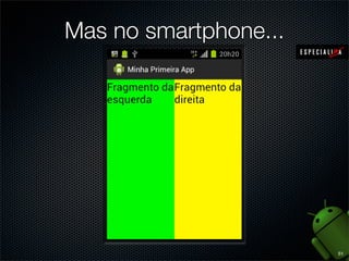 Mas no smartphone...




                       51
 