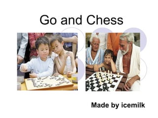 Go and Chess Made by icemilk 