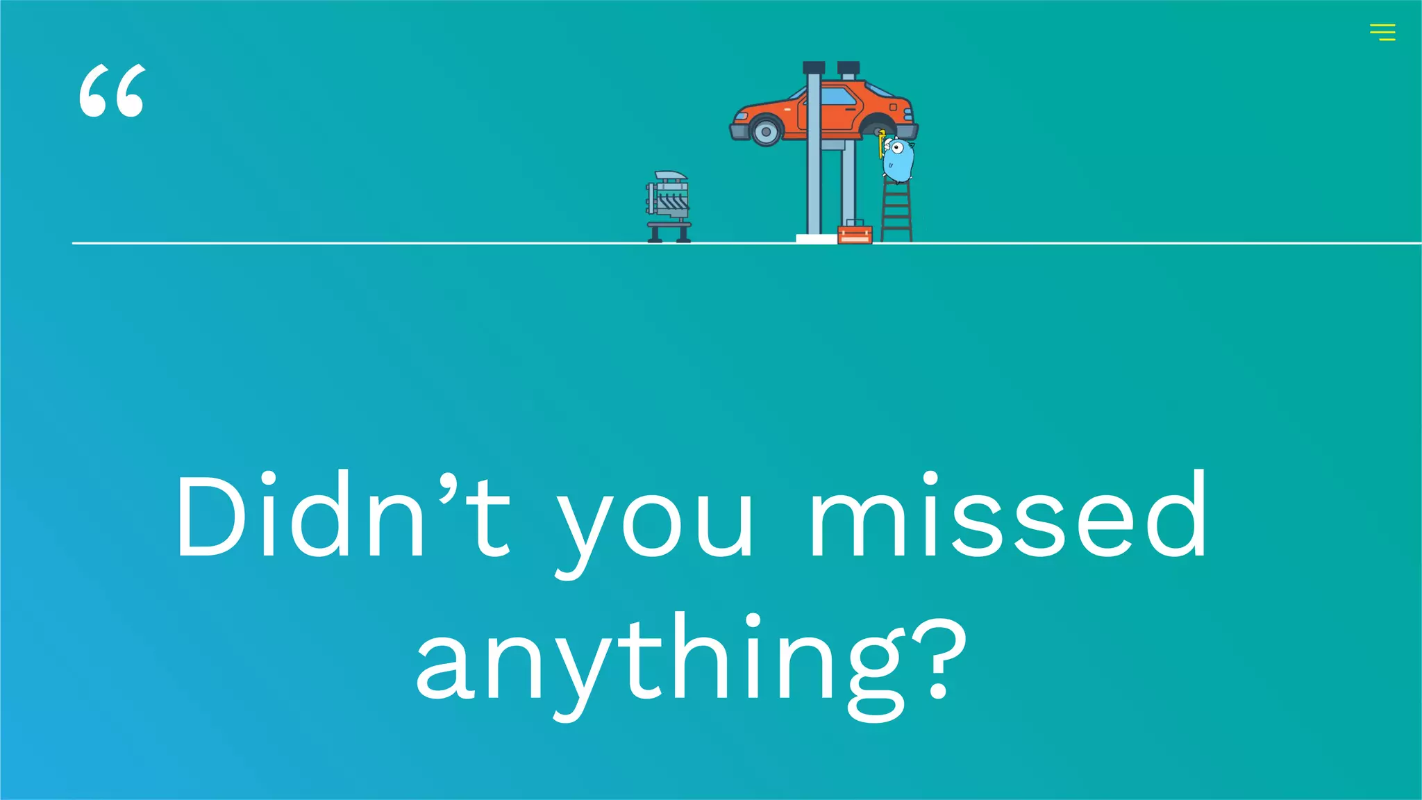 Didn’t you missed
anything?
 