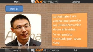 Menu       Seguinte


           O que é?




Sara Gonçalves
                 Anterior     Sair
 