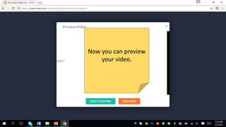 Now you can preview
your video.
 