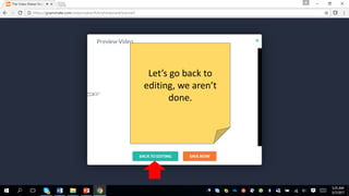 Let’s go back to
editing, we aren’t
done.
 