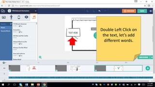 Double Left Click on
the text, let’s add
different words.
 