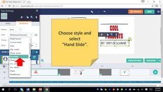 Choose style and
select
“Hand Slide”.
 
