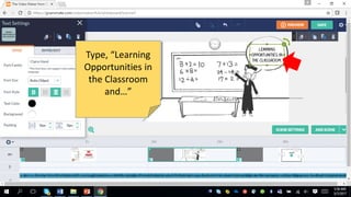 Type, “Learning
Opportunities in
the Classroom
and…”
 