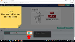 Click
Green dot with + sign
to add a scene.
 