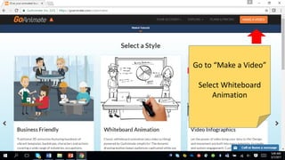 Go to “Make a Video”
Select Whiteboard
Animation
 