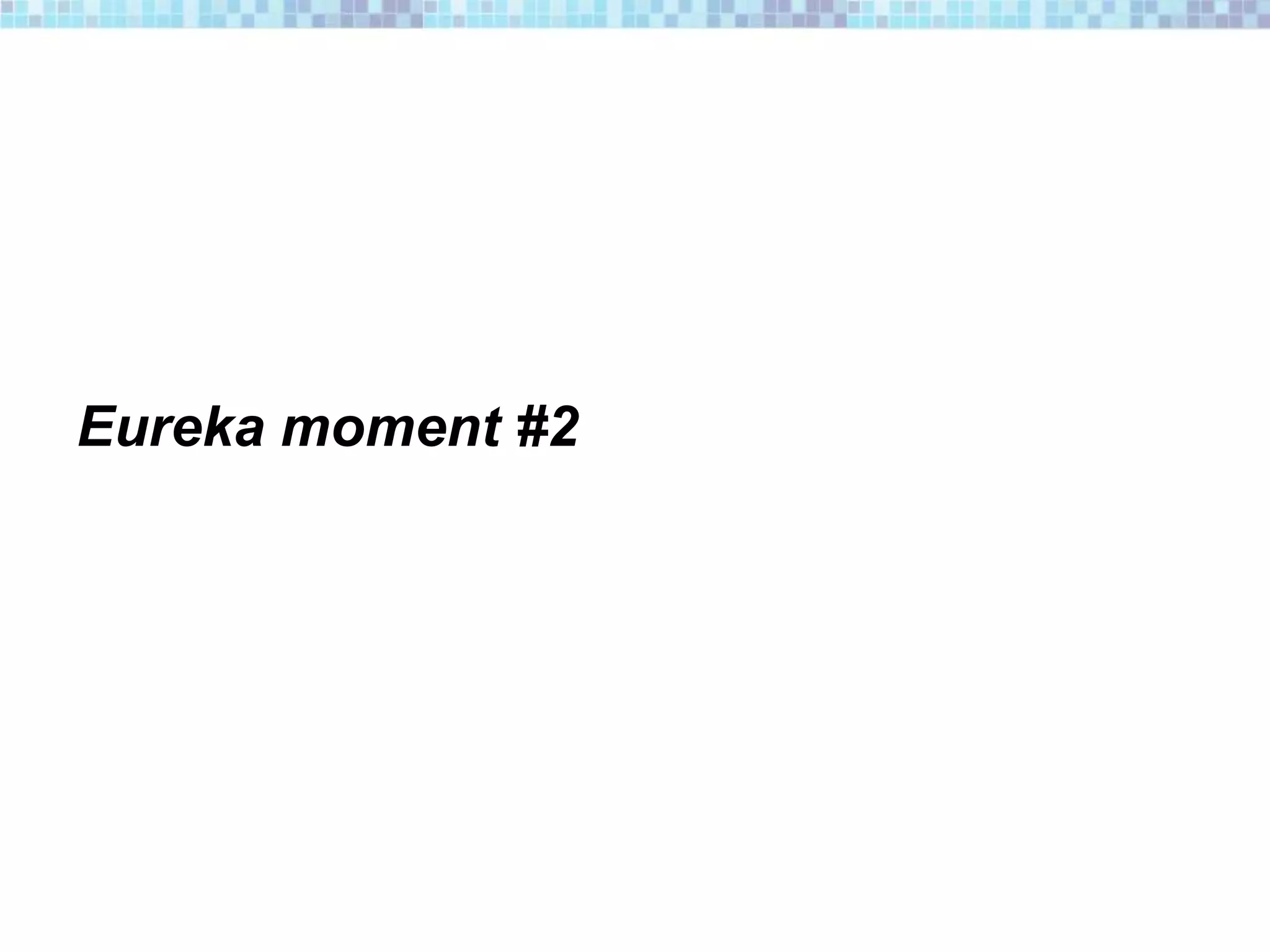 Eureka moment #2
 