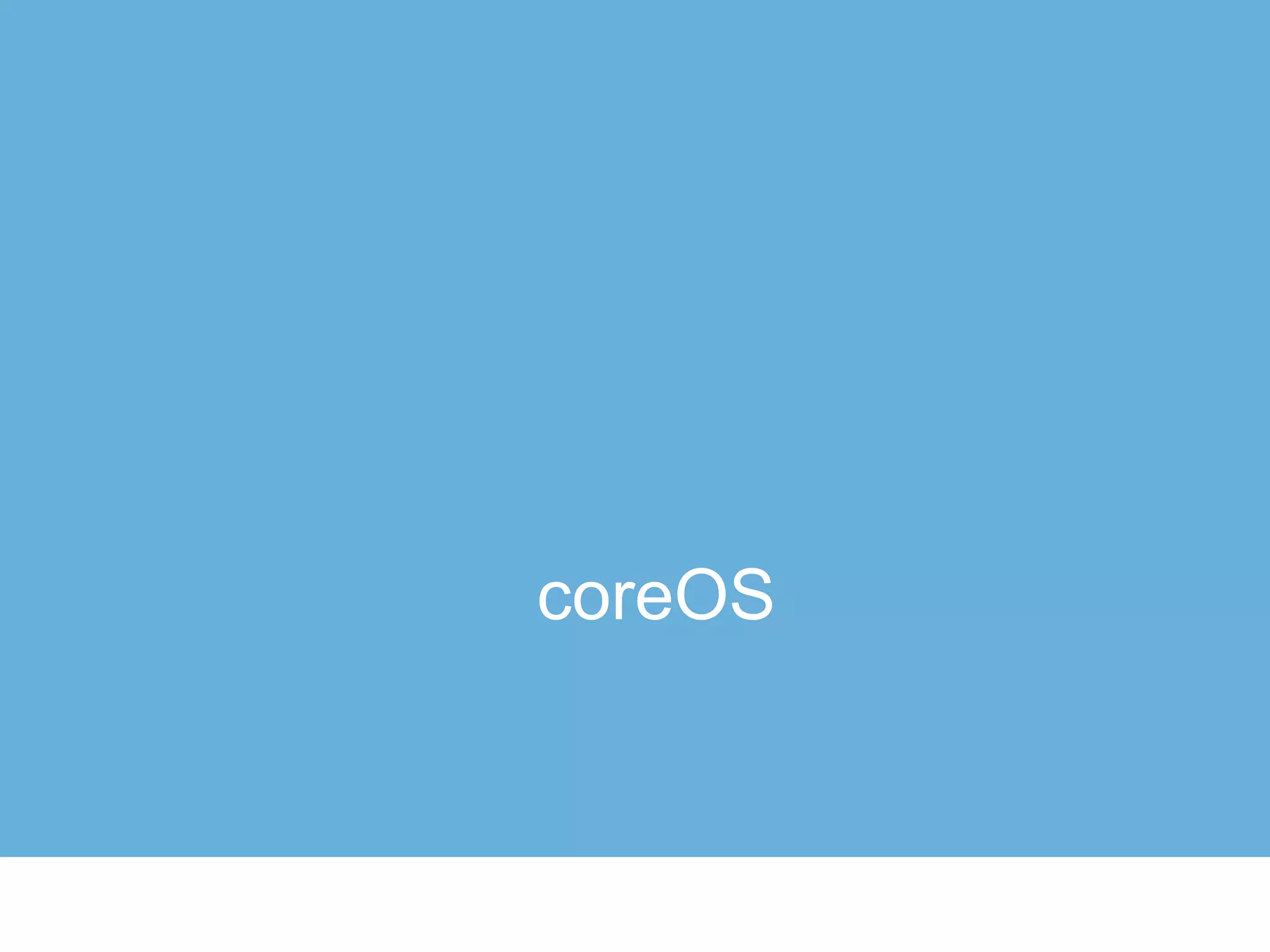 coreOS
 