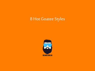 8 Hot GoateeStyles
 