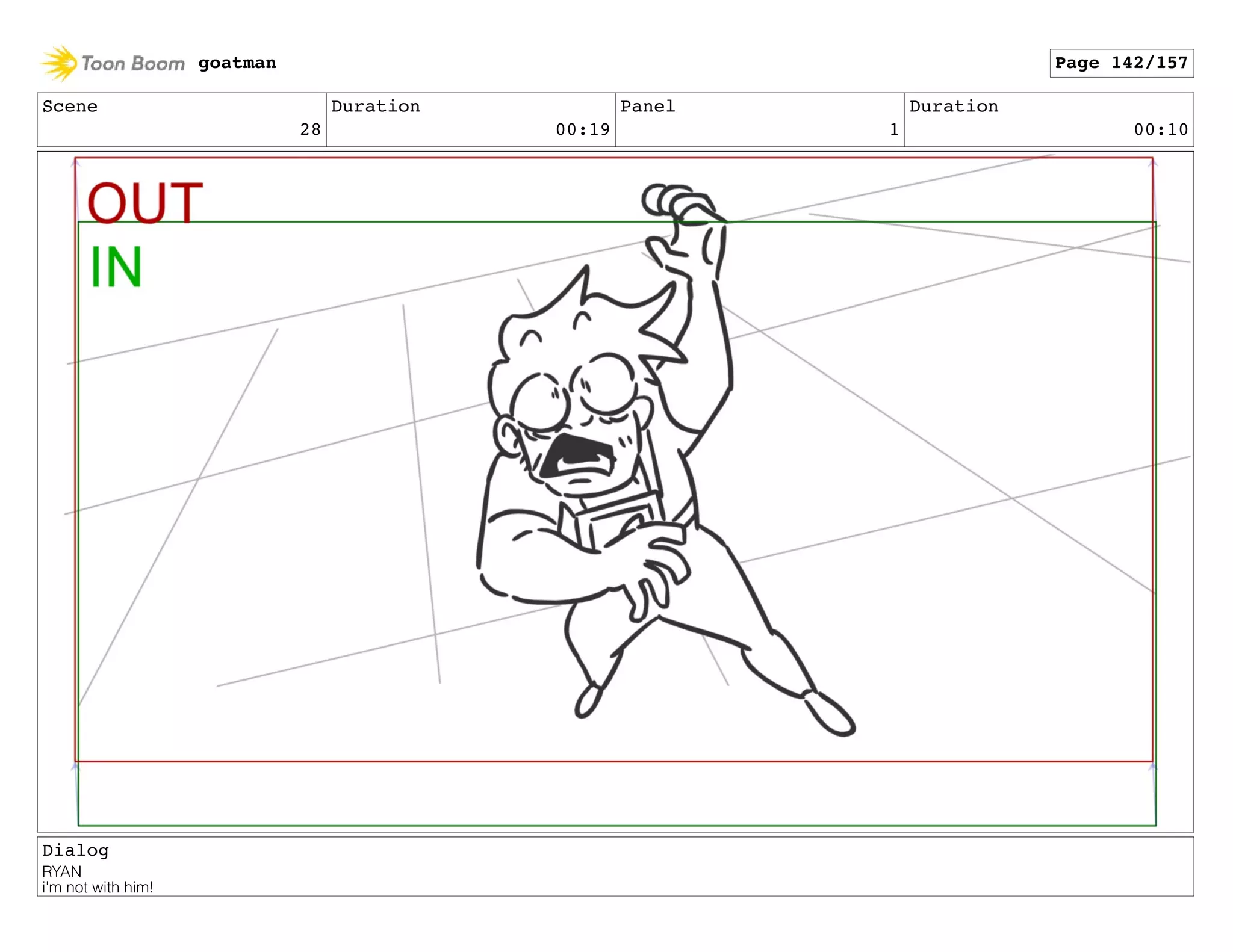 Scene
28
Duration
00:19
Panel
1
Duration
00:10
Dialog
RYAN
i'm not with him!
goatman Page 142/157
 