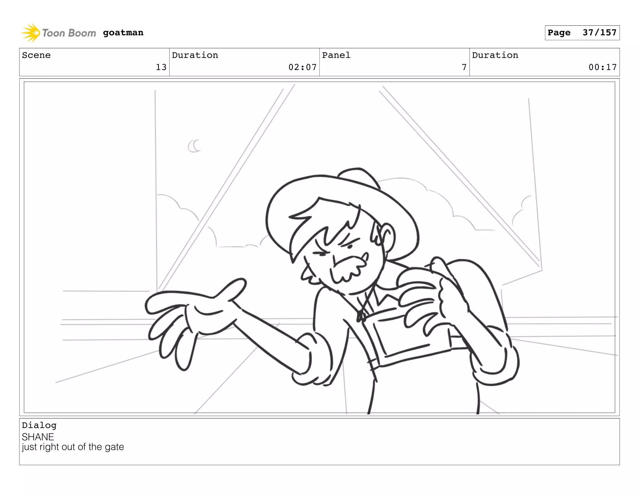 Scene
13
Duration
02:07
Panel
7
Duration
00:17
Dialog
SHANE
just right out of the gate
goatman Page 37/157
 