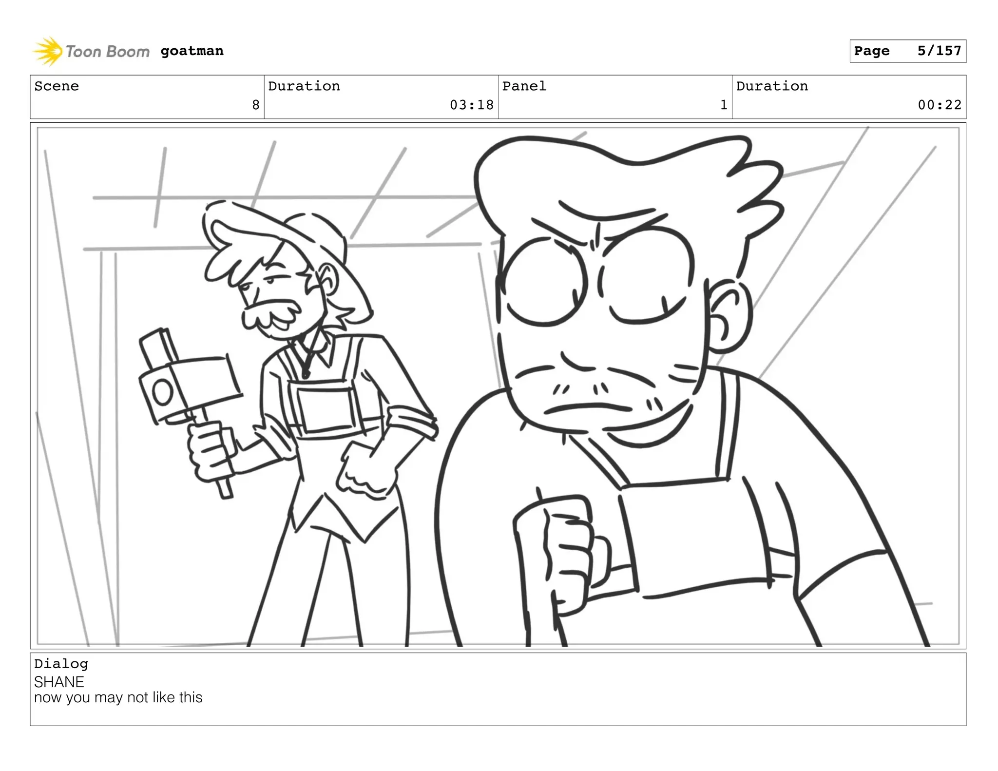 Scene
8
Duration
03:18
Panel
1
Duration
00:22
Dialog
SHANE
now you may not like this
goatman Page 5/157
 