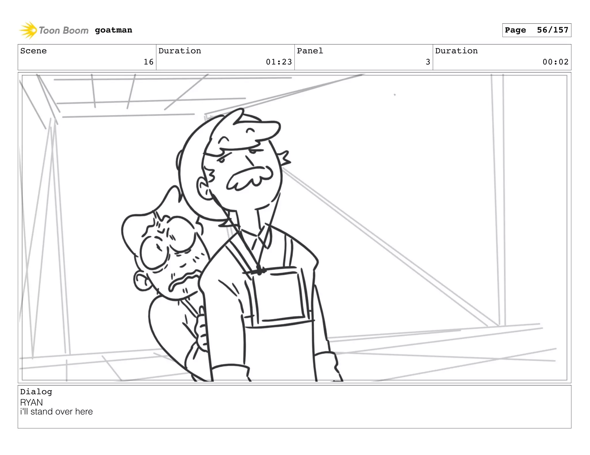 Scene
16
Duration
01:23
Panel
3
Duration
00:02
Dialog
RYAN
i'll stand over here
goatman Page 56/157
 