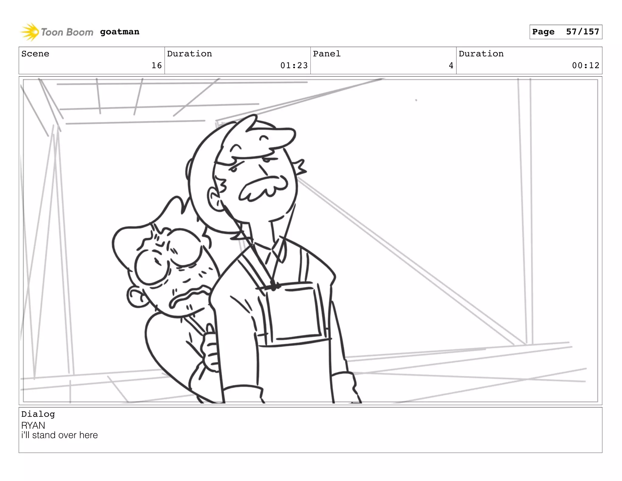 Scene
16
Duration
01:23
Panel
4
Duration
00:12
Dialog
RYAN
i'll stand over here
goatman Page 57/157
 