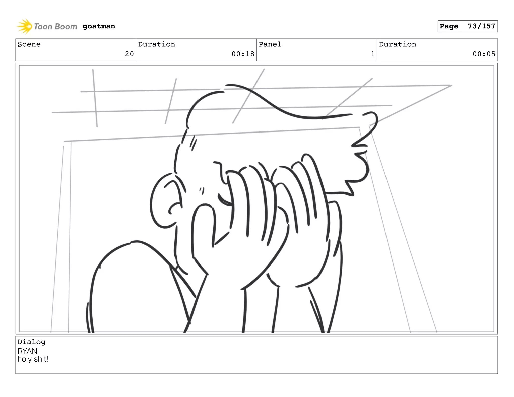 Scene
20
Duration
00:18
Panel
1
Duration
00:05
Dialog
RYAN
holy shit!
goatman Page 73/157
 