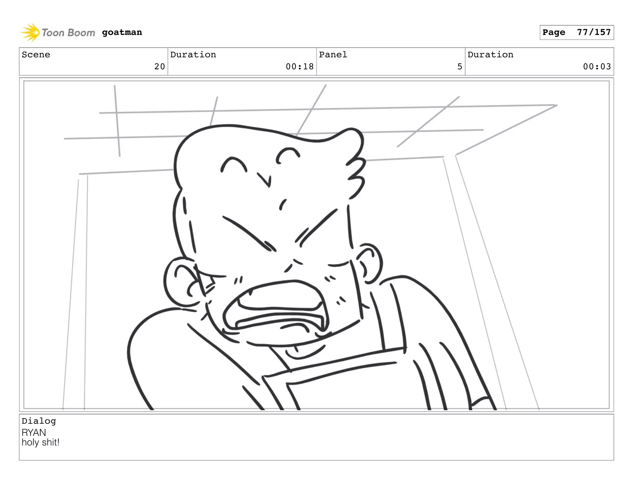Scene
20
Duration
00:18
Panel
5
Duration
00:03
Dialog
RYAN
holy shit!
goatman Page 77/157
 