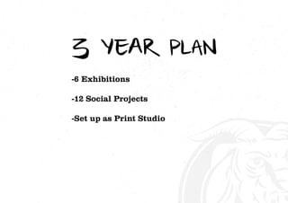 -6 Exhibitions
-12 Social Projects
-Set up as Print Studio
 