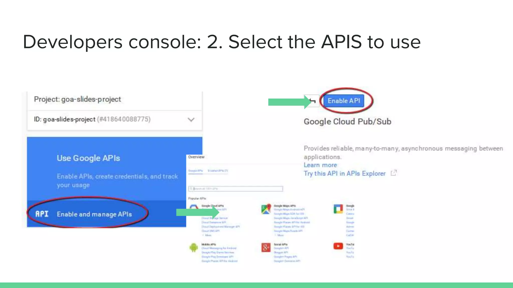 Developers console: 2. Select the APIS to use
 