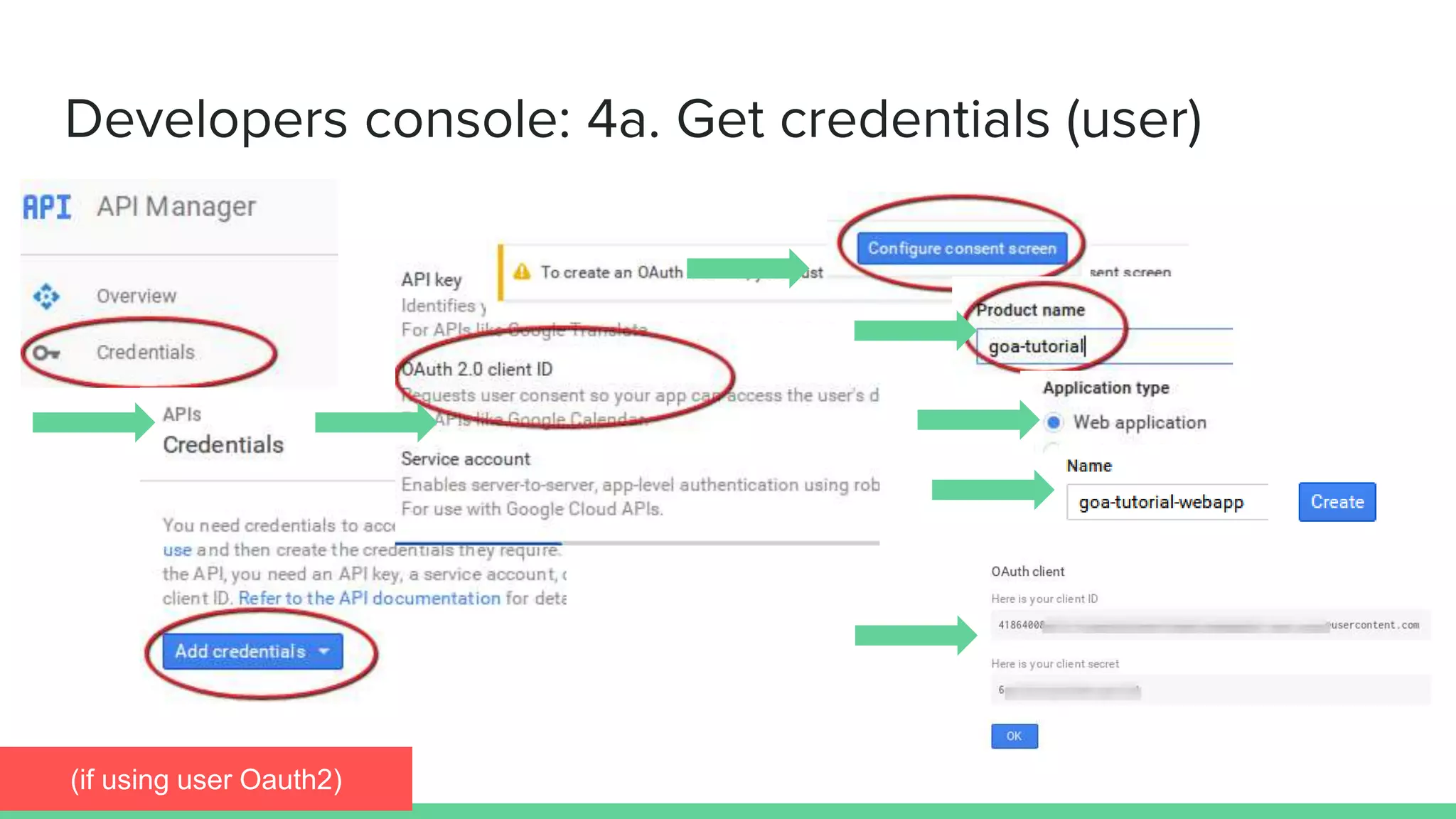 Developers console: 4a. Get credentials (user)
(if using user Oauth2)
 