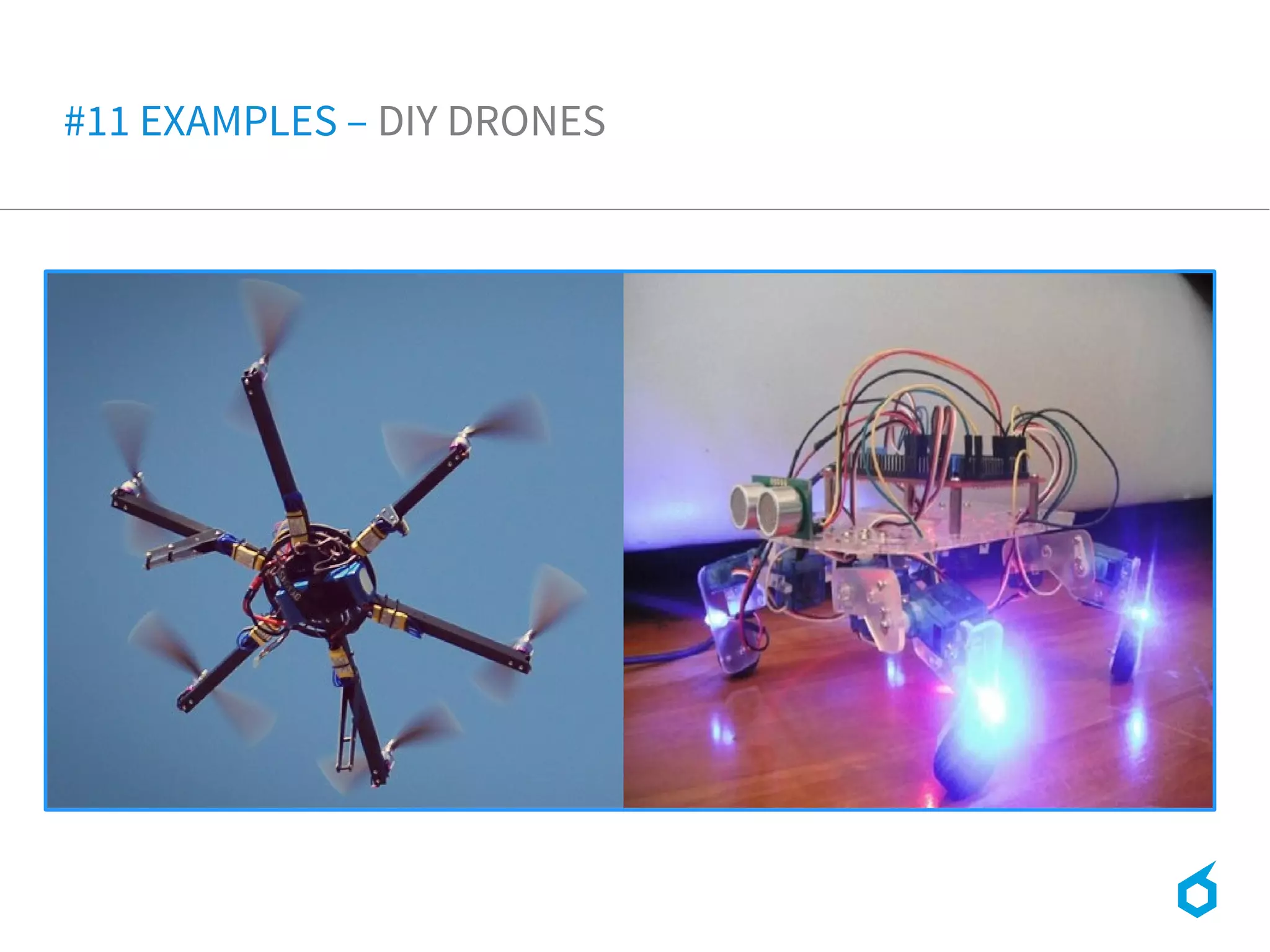 #11 EXAMPLES – DIY DRONES
 