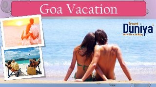 Goa Vacation
 
