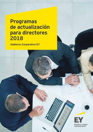 Gobierno Corporativo EY
Programas
de actualización
para directores
2018
 