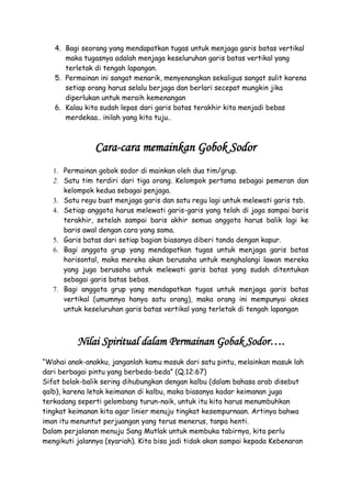 Bagi seorang yang mendapatkan tugas untuk menjaga garis batas vertikal maka tugasnya adalah menjaga keseluruhan garis batas vertikal yang terletak di tengah lapangan.